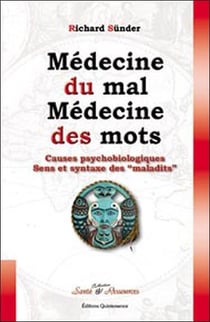 Médecine du mal, médecine des maux - causes psychobiologiques - sens et syntaxes des "maladits"