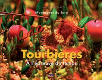 Tourbières - à l'épreuve du temps