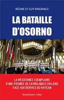 La bataille d'Osorno - la résistance exemplaire d'une poignée de catholiques chiliens face aux dérives du Vatican