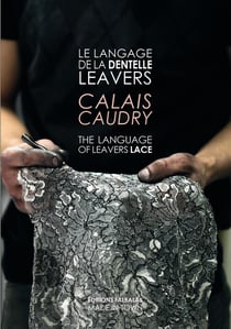 Le langage de la dentelle leavers - Calais & Caudry