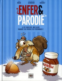 Enfer & parodie t.2 - la vie fabuleuse, mais alors vraiment pas possible des personnages !