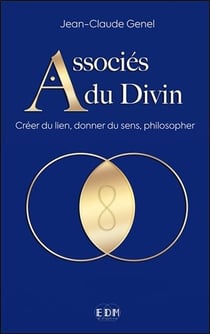 Associés du divin - créer du lien, donner du sens, philosopher