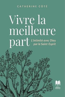 Vivre la meilleure part : L'intimité avec Dieu par le Saint-Esprit