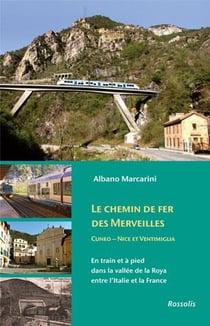 Le chemin de fer des merveilles - en train et à pied dans la vallée de la roya entre l'italie et la france