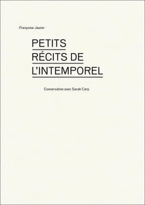 Petits recits de l intemporel - conversation avec sarah carp