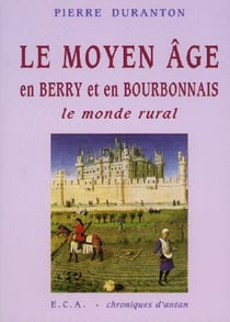 Le moyen-âge en berry et en bourbonnais - le monde rural