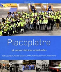 Placoplatre et autres histoires industrielles - plâtres Lambert, Poliet & Chausson, SAMC, Plâtrières de Grozon, Isobox-Henry