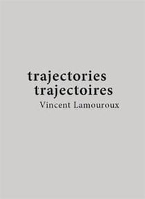 Vincent lamouroux - trajectories - trajectoires