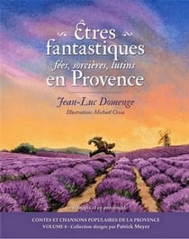Êtres fantastiques en Provence - fées, sorcières, lutins...