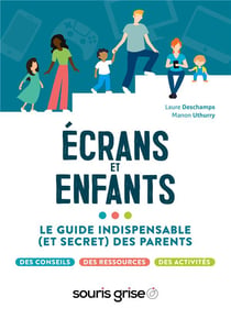 Ecrans et enfants - le guide indispensable (et secret) des parents - illustrations, couleur