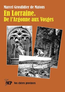 En Lorraine. De l'Argonne aux Vosges