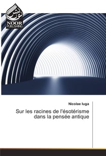Sur les racines de l'esoterisme dans la pensee antique