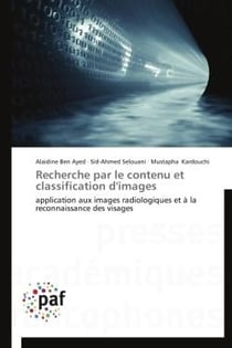 Recherche par le contenu et classification d'images - application aux images radiologiques et à la reconnaissance des visages