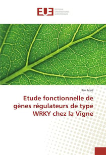 Étude fonctionnelle de gènes régulateurs de type WRKY chez la vigne