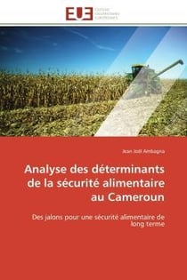 Analyse des determinants de la securite alimentaire au cameroun - des jalons pour une securite alime
