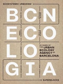 Bcnecologia : 20 years of the urban ecology agency of Barcelona