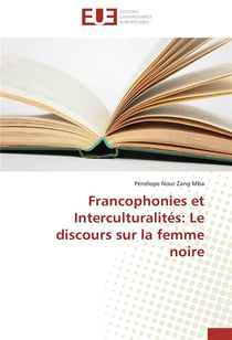 Francophonies et interculturalités - le discours sur la femme noire