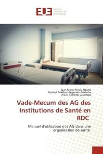 Vade-Mecum des AG des Institutions de Santé en RDC : Manuel d'utilisation des AG dans une organisation de santé