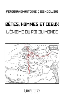 Bêtes, Hommes et Dieux : L'énigme du Roi du Monde