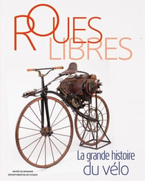 Roues libres : La grande histoire du vélo