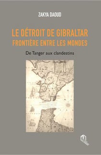 Le détroit de Gibraltar - frontière entre les mondes de Tanger aux clandestins