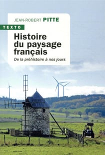Histoire du paysage français - de la préhistoire à nos jours