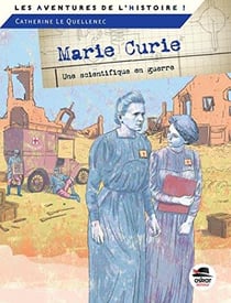 Marie Curie - une scientifique en guerre