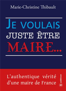 Je voulais juste être maire ...