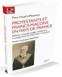Protestants et francs-maçons en pays de France - affinités, compagnonnage, indifférence et antagonismes, du XVIIème siècle à nos jours