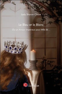 Le bleu et le blanc ou un amour impérieux pour Mlle de...