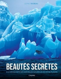 Beautés secrètes - à la découverte des merveilles naturelles de notre planète