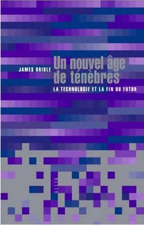 Un nouvel âge de ténèbres : la technologie et la fin du futur