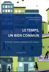 Le temps, un bien commun : le temps, l'action publique et le citoyen