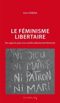 Le féminisme libertaire : Des apports pour une société radicalement féministe
