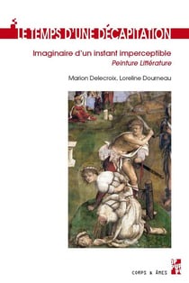 Le temps d'une décapitation - imaginaire d'un instant imperceptible - peinture, littérature