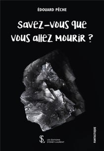 SAVEZ-VOUS QUE VOUS ALLEZ MOURIR