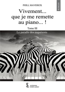 Le paradis des impatients tome iii - vivement  . que je me remette au piano !