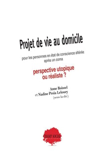 Projet de vie au domicile pour les personnes en état de conscience altérée après un coma : perspective utopique ou réaliste ?