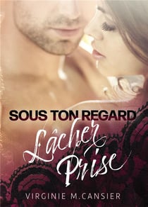 Sous ton regard, lâcher prise