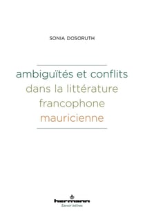 Ambiguïtés et conflits dans la littérature francophone mauricienne