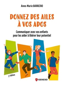 Donnez des ailes à vos ados : communiquer avec vos enfants pour les aider à libérer leur potentiel