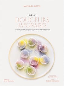 Douceurs japonaises : 72 mochis, daifuku, dango et taiyaki pour célébrer les saisons (kyûreki)
