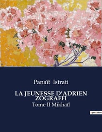 LA JEUNESSE D'ADRIEN ZOGRAFFI : Le voyage initiatique d'un jeune homme en quête de liberté