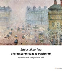 Une descente dans le Maelstrom : Une nouvelle d'Edgar Allan Poe