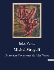 Michel Strogoff : Une mission périlleuse à travers la Sibérie en révolte