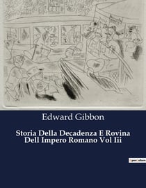 Storia Della Decadenza E Rovina Dell Impero Romano Vol Iii : Il tramonto di un impero: lezioni dal passato