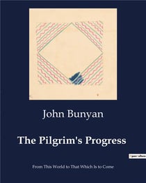 The pilgrim's progress - from this world to that which is to come