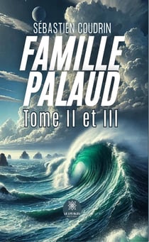 Famille Palaud : Tome II et III