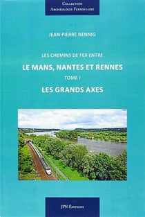 Les chemins de fer entre le mans, nantes et rennes - les grands axes
