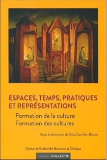 Espaces, temps, pratiques et représentations - formation de la culture, formation des cultures